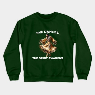 She Dances, The Spirit Awakens Crewneck Sweatshirt